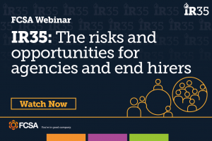 FCSA Webinar: IR35 – the risks and opportunities for agencies and end hirers